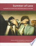 Summer of love : psychedelic art, social crisis and counterculture in the 1960s /