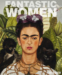 Fantastic women : surreal worlds from Meret Oppenheim to Frida Kahlo / edited by Ingrid Pfeiffer.