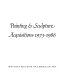 Painting and sculpture acquisitions, 1973-1986, Whitney Museum of American Art /