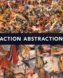 Action/abstraction : Pollock, de Kooning, and American art, 1940-1976 / edited by Norman L. Kleeblatt ; cultural timeline by Maurice Berger ; essays by Debra Bricker Balken [and others]