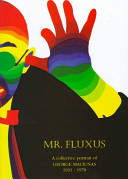 Mr. Fluxus : a collective portrait of George Maciunas, 1931-1978 / based upon personal reminiscences gathered by Emmett Williams und [i.e. and] Ay-O, and edited by Emmett Williams and Ann Noël.