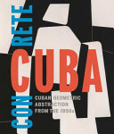 Concrete Cuba : Cuban geometric abstraction from the 1950s /