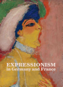 Expressionism in Germany and France : from van Gogh to Kandinsky /