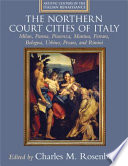 The court cities of northern Italy : Milan, Parma, Piacenza, Mantua, Ferrara, Bologna, Urbino, Pesaro, and Rimini /