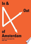 In & out of Amsterdam : travels in conceptual art, 1960-1976 / Christophe Cherix, [curator]