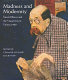 Madness and modernity : mental illness and the visual arts in Vienna 1900 / edited by Gemma Blackshaw & Leslie Topp.