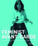 Feminist avant-garde : art of the 1970s : the Sammlung Verbund Collection, Vienna / edited by Gabriele Schor.