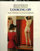 Looking on : images of femininity in the visual arts and media / edited by Rosemary Betterton.