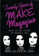 Twenty years of make magazine : back to the future of women's art /