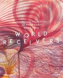 World receivers : Georgiana Houghton, Hilma af Klint, Emma Kunz, and John Whitney, James Whitney, Harry Smith /