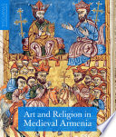 Art and religion in Medieval Armenia / edited by Helen C. Evans.