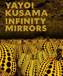 Yayoi Kusama : infinity mirrors /