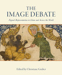 The image debate : figural representation in Islam and across the world /