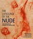 The language of the nude : four centuries of drawing the human body / William Breazeale [and others]