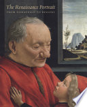 The Renaissance portrait : from Donatello to Bellini / edited by Keith Christiansen and Stefan Weppelmann ; essays by Patricia Rubin [and others]