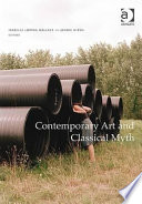 Contemporary art and classical myth / edited by Isabelle Loring Wallace and Jennie Hirsh.