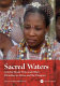 Sacred waters : arts for Mami Wata and other divinities in Africa and the diaspora / edited by Henry John Drewal.