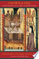 Crown and veil : female monasticism from the fifth to the fifteenth centuries /