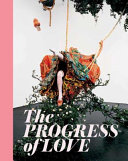 The progress of love / edited by Kristina van Dyke, Bisi Silva ; with contributions by Elias K. Bongmba, Francesca Consagra, Banning Eyre.