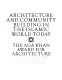 Architecture and community : building in the Islamic world today : the Aga Khan Award for Architecture / [edited by Renata Holod, with Darl Rastorfer]