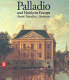 Palladio and Northern Europe : books, travellers, architects / Guido Beltramini [and others] ; with contributions by Christy Anderson, Jörgen Bracker, Konrad Ottenheym.