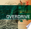 Overdrive : L.A. constructs the future, 1940-1990 /
