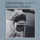 Urban forms, suburban dreams / edited by Malcolm Quantrill and Bruce Webb.