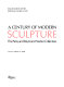 A Century of modern sculpture : the Patsy and Raymond Nasher collection / edited by Steven A. Nash.
