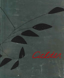 Calder : gravity and grace / editors, Carmen Giménez, Alexander S.C. Rower ; essay by Francisco Calvo Serraller.