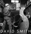 David Smith : a centennial / edited by Carmen Giménez ; essays by Rosalind E. Krauss [and others]