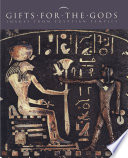 Gifts for the gods : images from Egyptian temples / edited by Marsha Hill ; with Deborah Schorsch, technical editor.