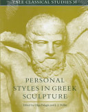 Personal styles in Greek sculpture / edited for the Department of Classics by Olga Palagia and J.J. Pollitt.