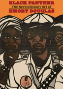 Black Panther : the revolutionary art of Emory Douglas /