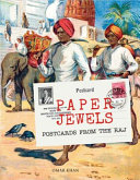Paper jewels : postcards from the Raj / Omar Khan.