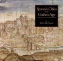 Spanish cities of the golden age : the views of Anton van den Wyngaerde / edited by Richard L. Kagan.
