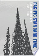 Pacific standard time : Los Angeles art, 1945-1980 / edited by Rebecca Peabody [and others] ; with Lucy Bradnock.