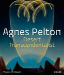 Agnes Pelton : desert transcendentalist.