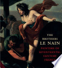 The Brothers Le Nain : painters of seventeenth-century France /