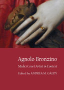 Agnolo Bronzino : Medici court artist in context /