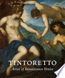 Tintoretto : artist of renaissance Venice / edited by Robert Echols and Frederick Ilchman.