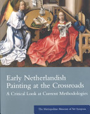 Early Netherlandish painting at the crossroads : a critical look at current methodologies /