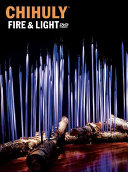 Chihuly fire & light : the making of an exhibition /