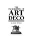 The encyclopedia of art deco / [edited by] Alastair Duncan.