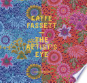 Kaffe Fassett : the artist's eye / edited by Dennis Nothdruft ; with photographs by Debbie Patterson.