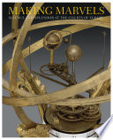 Making marvels : science and splendor at the courts of Europe / edited by Wolfram Koeppe.