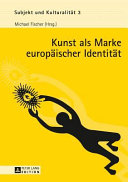 Kunst als Marke europäischer Identität /