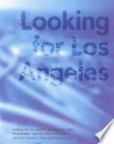 Looking for Los Angeles : architecture, film, photography, and the urban landscape /