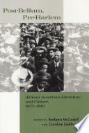 Post-bellum, pre-Harlem : African American literature and culture, 1877-1919 / edited by Barbara McCaskill and Caroline Gebhard.