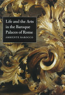 Life and the arts in the baroque palaces of Rome : Ambiente Barocco /