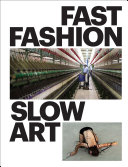 Fast fashion slow art /